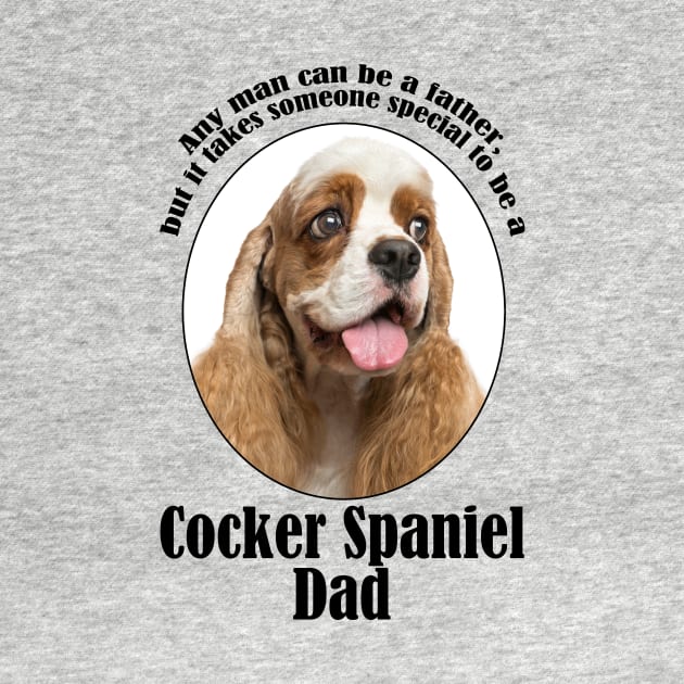 Cocker Spaniel Dad by You Had Me At Woof